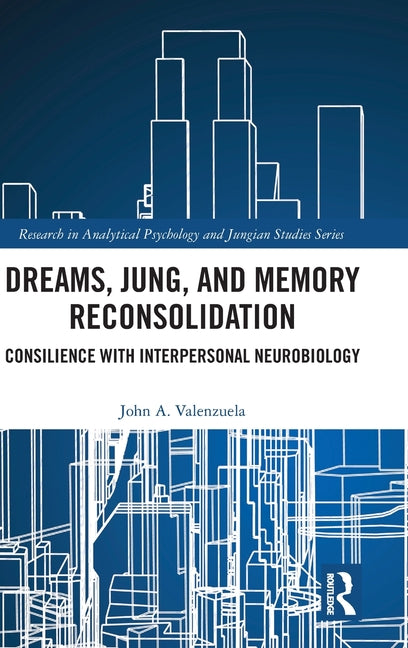 Dreams, Jung, and Memory Reconsolidation: Consilience with Interpersonal Neurobiology