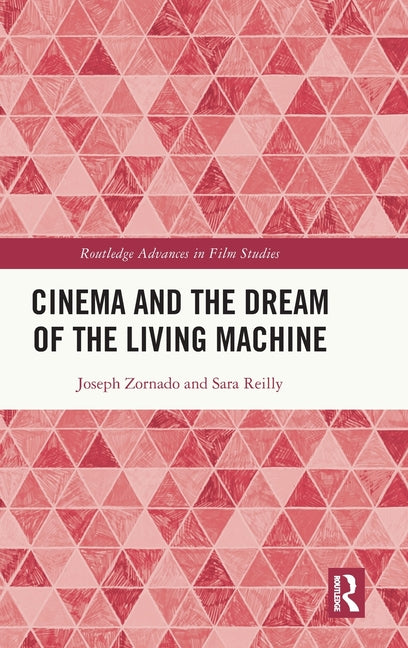 Cinema and the Dream of the Living Machine