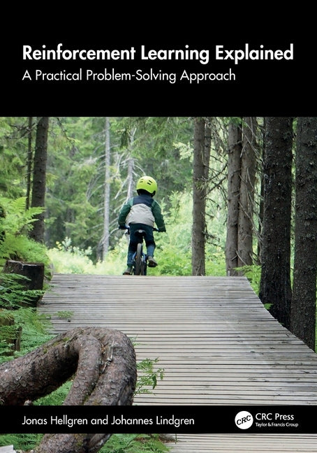 Reinforcement Learning Explained: A Practical Problem-Solving Approach