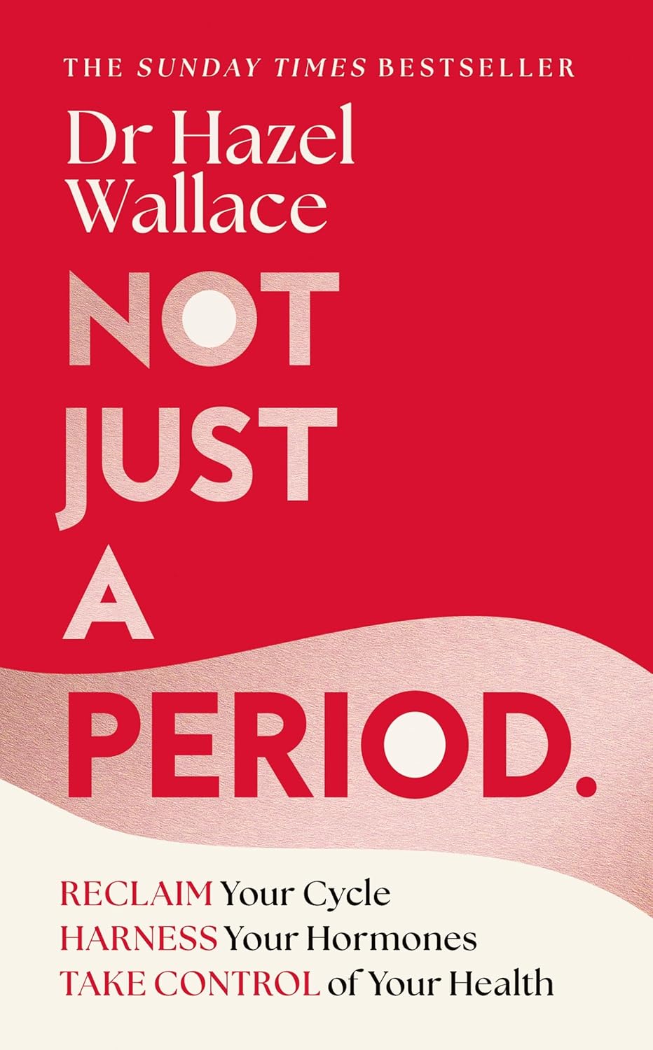 Not Just a Period: Reclaim Your Cycle, Harness Your Hormones, and Take Control of Your Health
