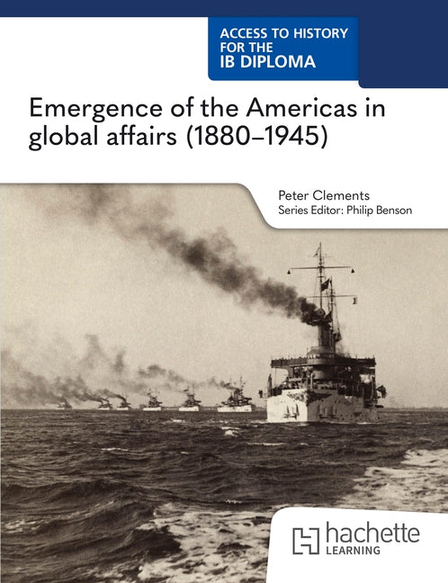 Access to History for the IB Diploma: Emergence of the Americas in Global Affairs (1880-1945)