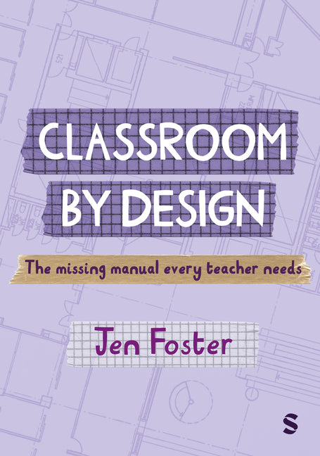 Classroom By Design: The uncovered blueprint for behaviour, regulation and engagement