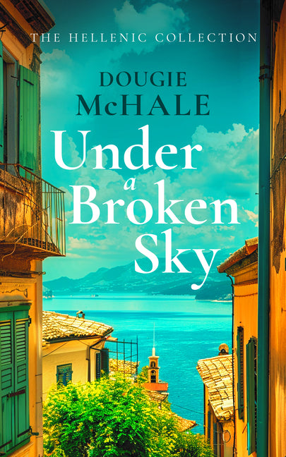 Under a Broken Sky: The Untold Love Story from the Darkest Days of WWII