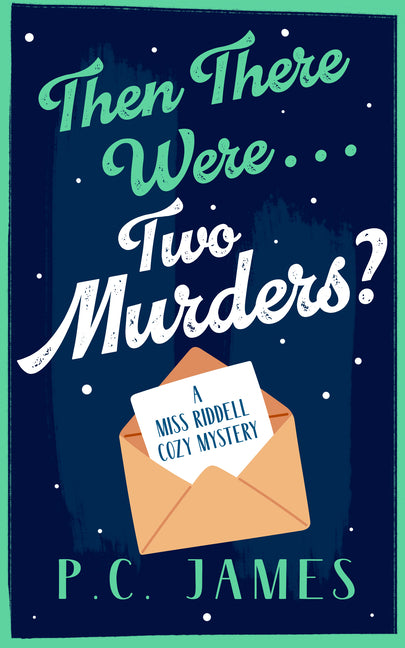 Then There Were... Two Murders?: A Cozy Historical Mystery of Murder, Deception, and a Sharp Female Sleuth