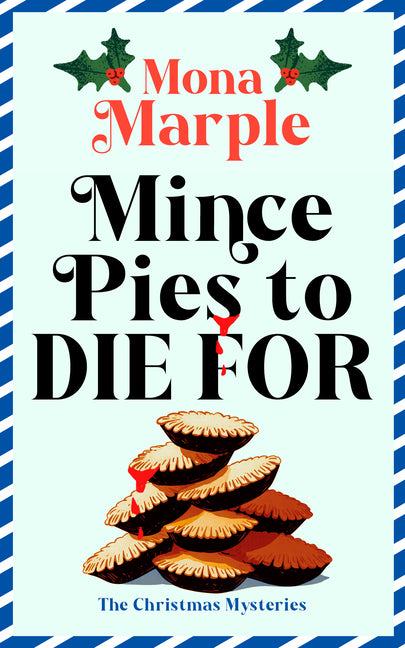 Mince Pies to Die for: Return to Candy Cane Hollow in This Charming Festive Whodunnit Filled with Clues, Fun & Christmas Whimsy