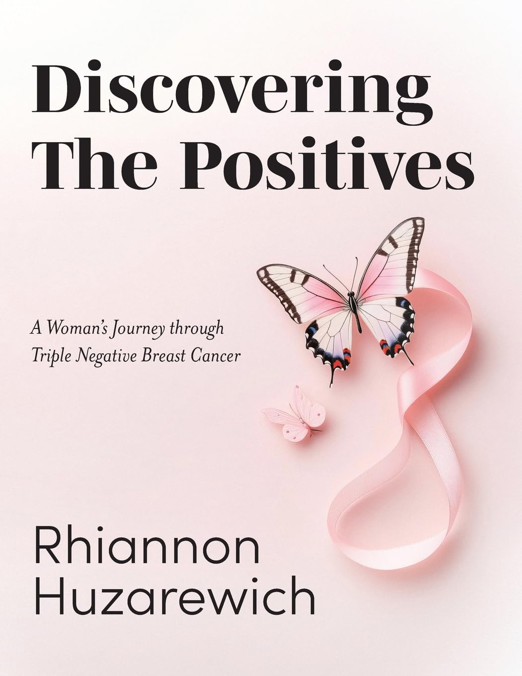 Discovering the Positives: A Woman's Journey through Triple Negative Breast Cancer