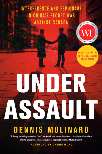Under Assault: Interference and Espionage in China's Secret War Against Canada