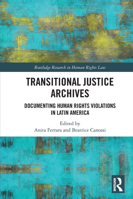 Transitional Justice Archives: Documenting Human Rights Violations in Latin America