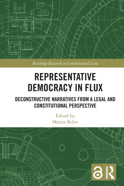 Representative Democracy in Flux: Deconstructive Narratives from a Legal and Constitutional Perspective