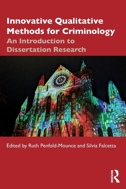 Innovative Qualitative Methods for Criminology: An Introduction to Dissertation Research
