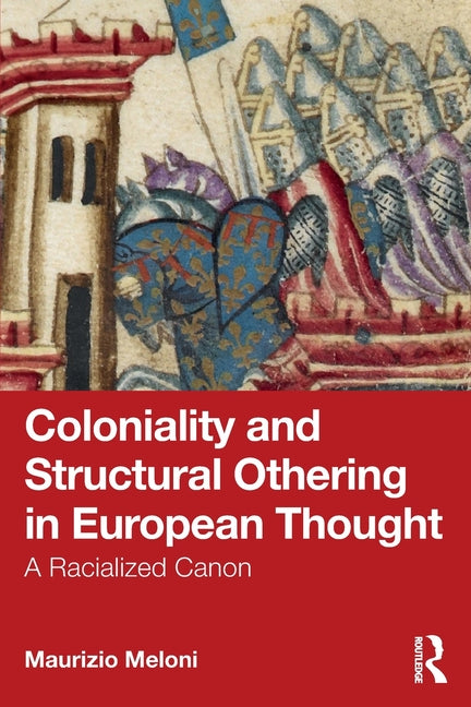 Coloniality and Structural Othering in European Thought: A Racialized Canon