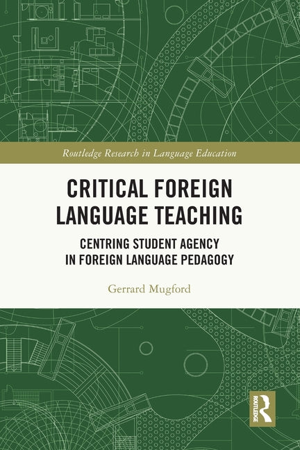Critical Foreign Language Teaching: Centring Student Agency in Foreign Language Pedagogy