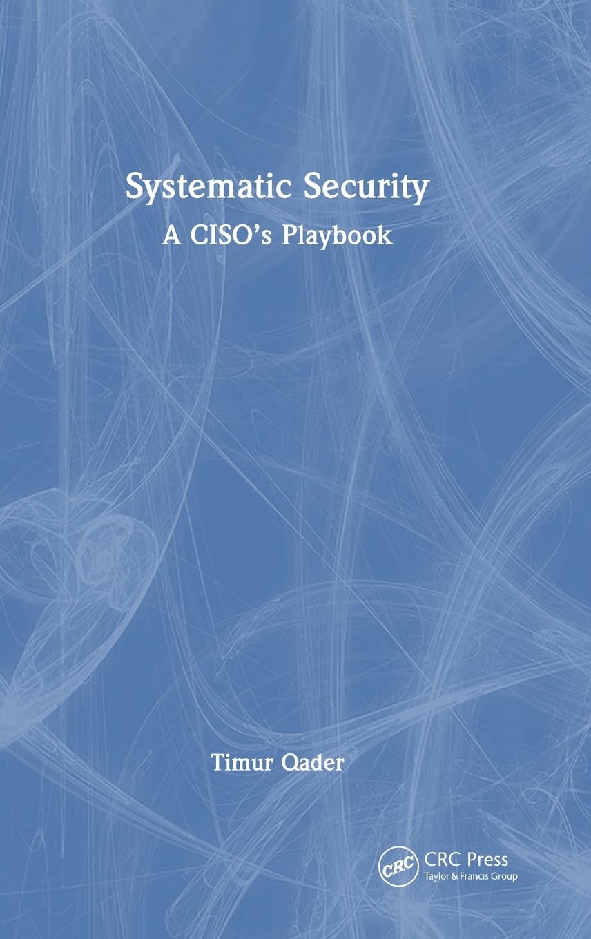 Systematic Security A Ciso's Playbook