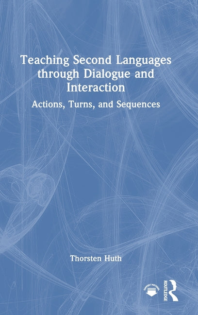 Teaching Second Languages through Dialogue and Interaction: Actions, Turns, and Sequences