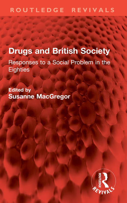 Drugs and British Society: Responses to a Social Problem in the Eighties