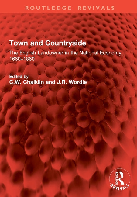 Town and Countryside: The English Landowner in the National Economy, 1660-1860