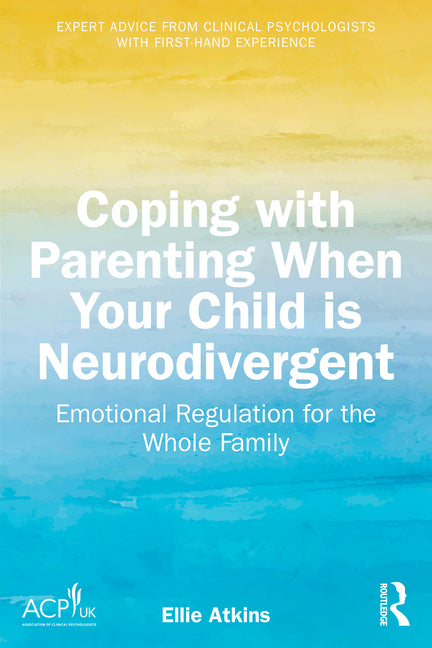 Coping with Parenting When Your Child Is Neurodivergent: Emotional Regulation for the Whole Family