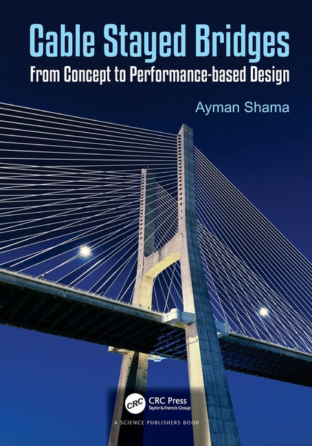 Cable Stayed Bridges: From Concept to Performance-Based Design
