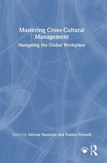 Mastering Cross-Cultural Management: Navigating the Global Workplace