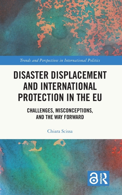 Disaster Displacement and International Protection in the EU: Challenges, Misconceptions, and the Way Forward