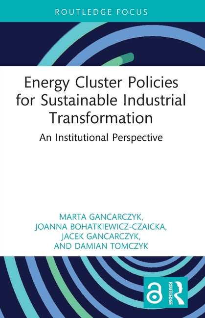 Energy Cluster Policies for Sustainable Industrial Transformation: An Institutional Perspective