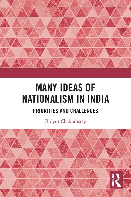 Many Ideas of Nationalism in India: Priorities and Challenges
