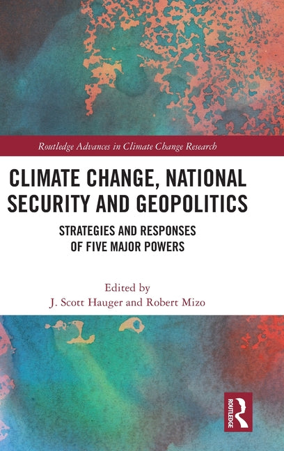Climate Change, National Security and Geopolitics: Strategies and Responses of Five Major Powers