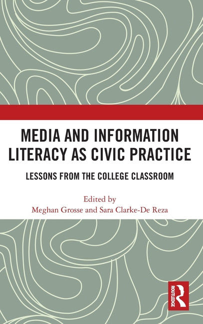 Media and Information Literacy as Civic Practice: Lessons from the College Classroom