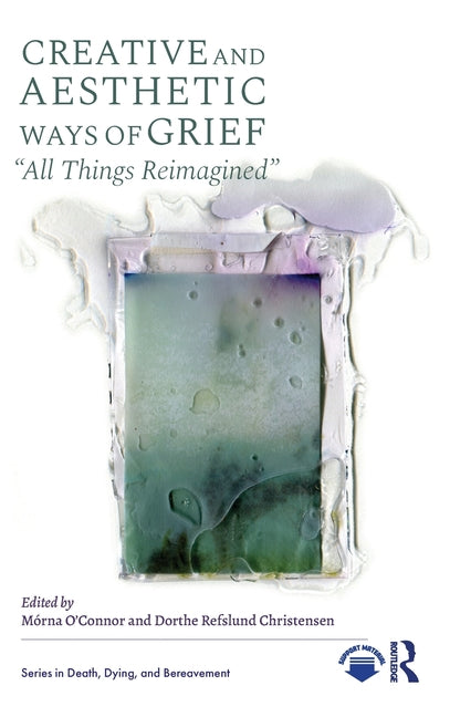 Creative and Aesthetic Ways of Grief: All Things Reimagined