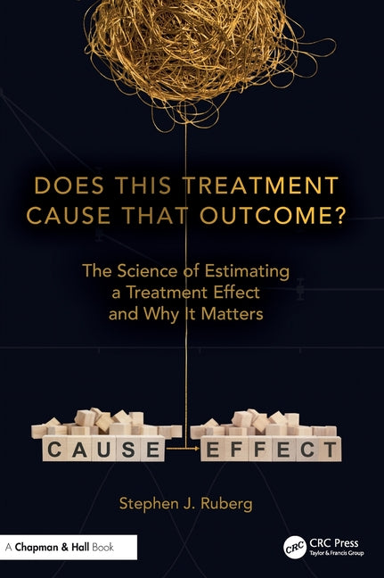 Does This Treatment Cause That Outcome?: The Science of Estimating a Treatment Effect and Why It Matters