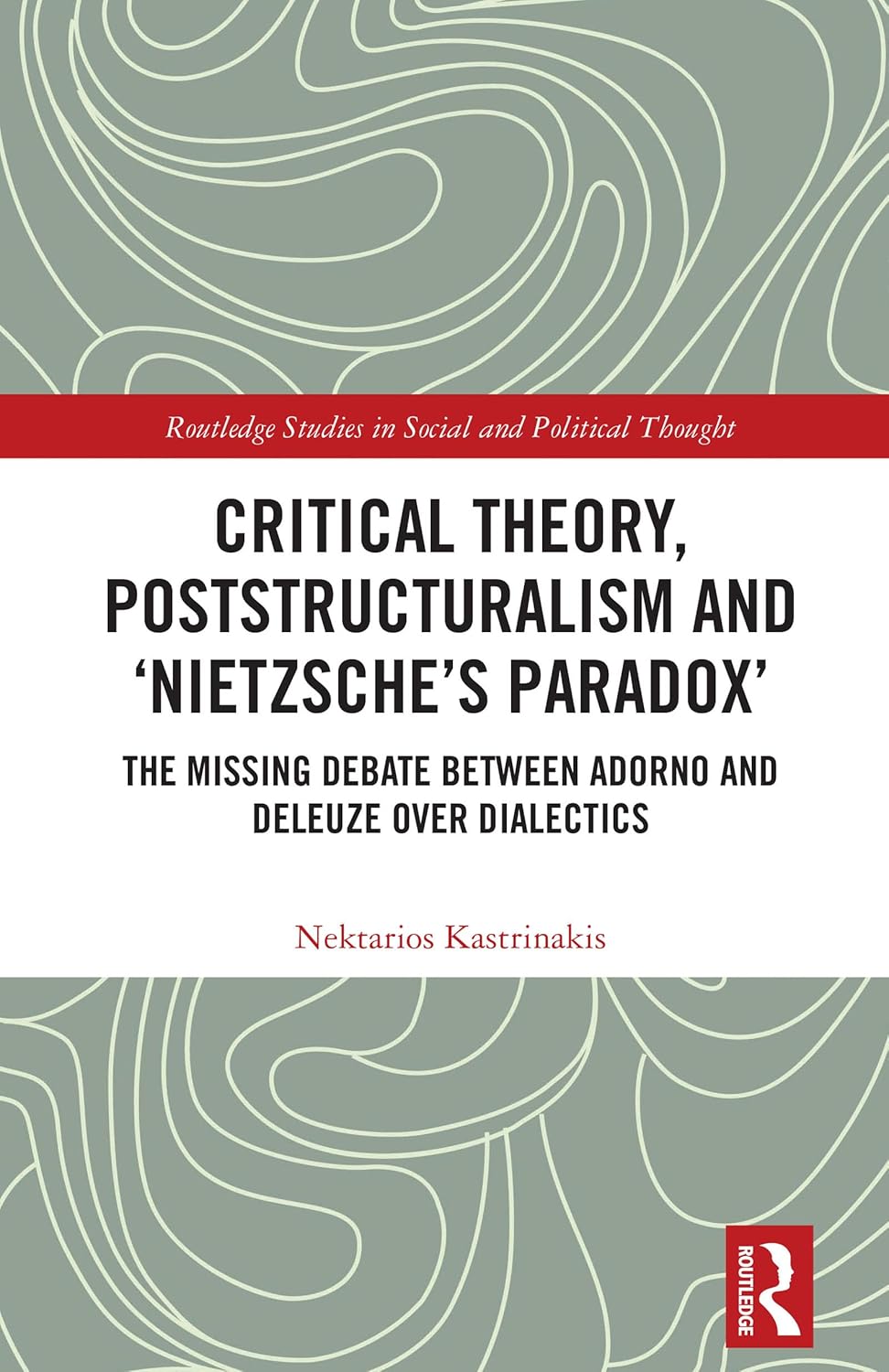 Critical Theory, Poststructuralism and 'Nietzsche's Paradox' The Missing Debate Between Adorno and Deleuze Over Dialectics