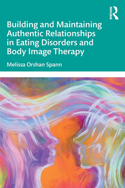 Building and Maintaining Authentic Relationships in Eating Disorders and Body Image Therapy