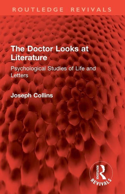 The Doctor Looks at Literature: Psychological Studies of Life and Letters