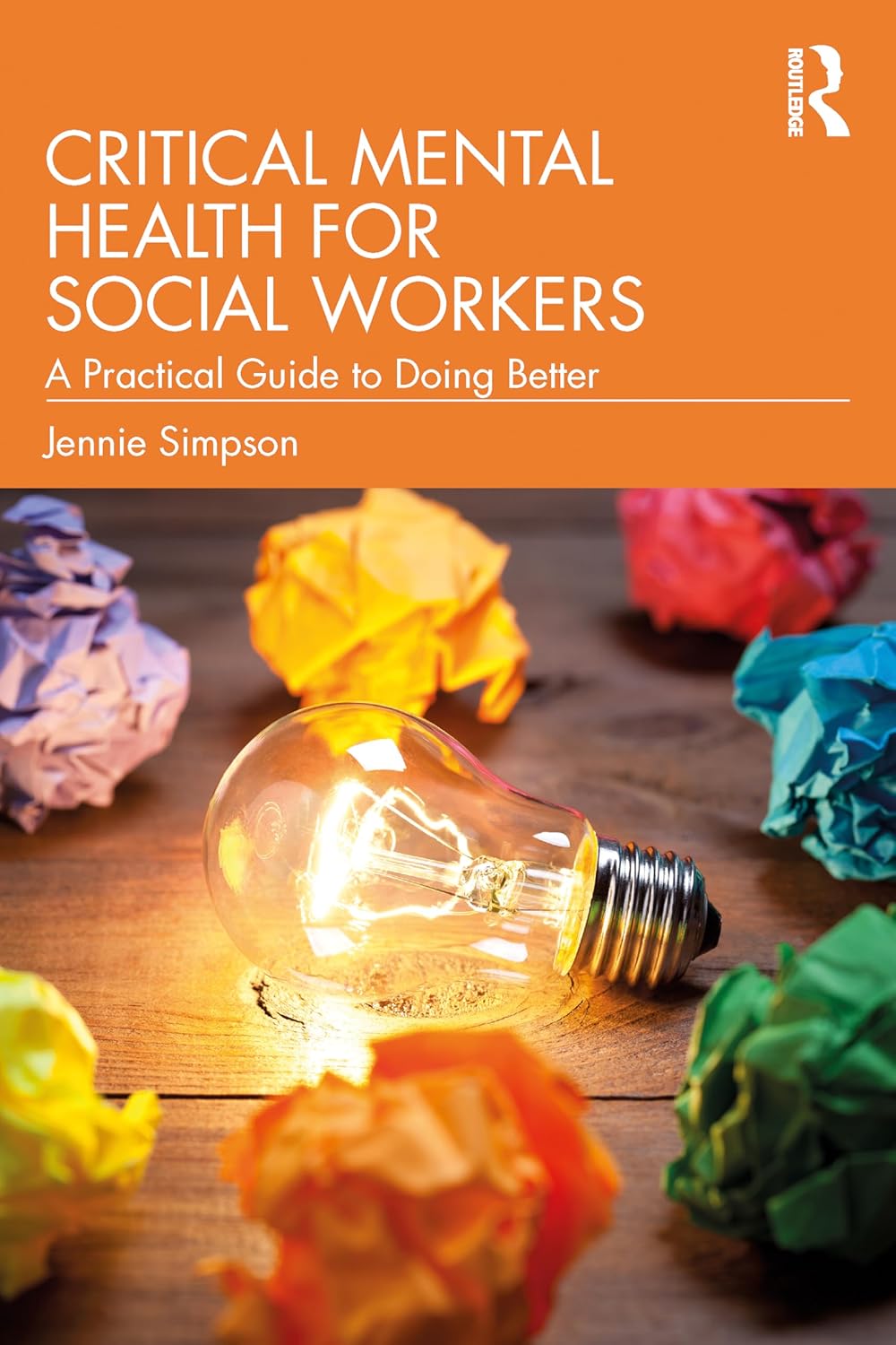 Critical Mental Health for Social Workers: A Practical Guide to Doing Better