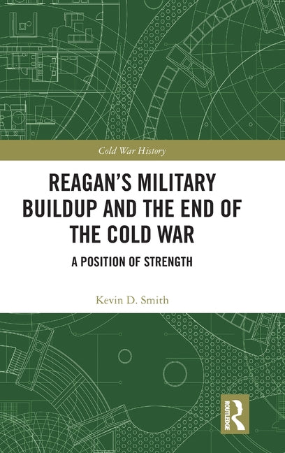 Reagan's Military Buildup and the End of the Cold War: A Position of Strength