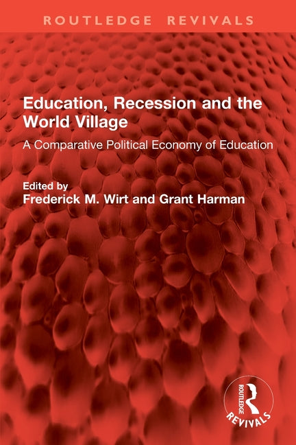 Education, Recession and the World Village: A Comparative Political Economy of Education