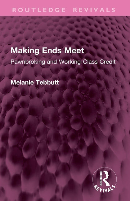 Making Ends Meet: Pawnbroking and Working-Class Credit