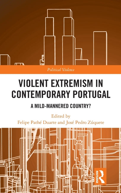 Violent Extremism in Contemporary Portugal: A Mild-Mannered Country?