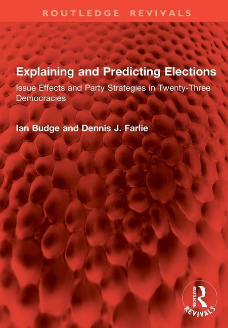 Explaining and Predicting Elections: Issue Effects and Party Strategies in Twenty-Three Democracies
