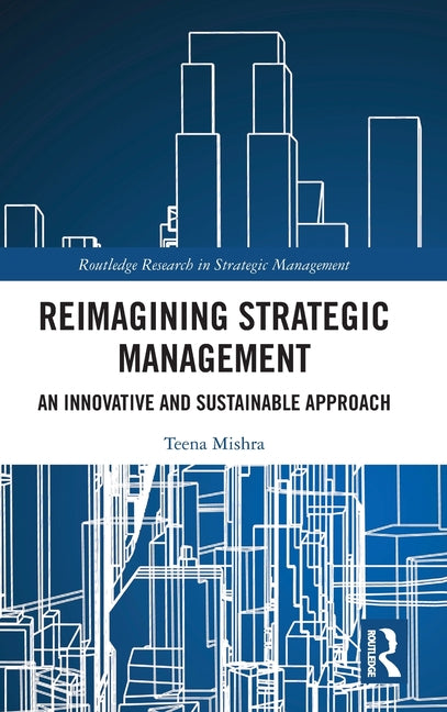 Reimagining Strategic Management: An Innovative and Sustainable Approach