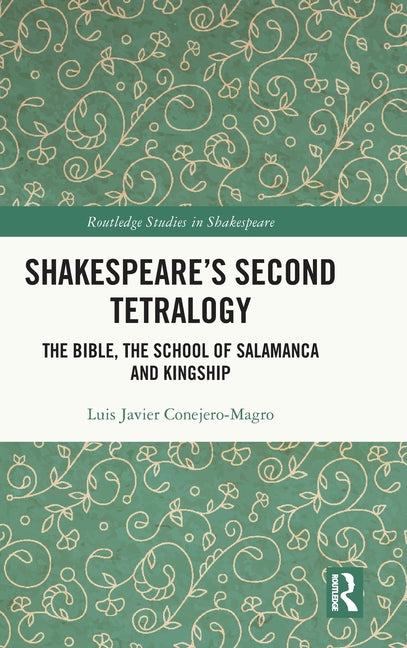 Shakespeare's Second Tetralogy: The Bible, the School of Salamanca and Kingship
