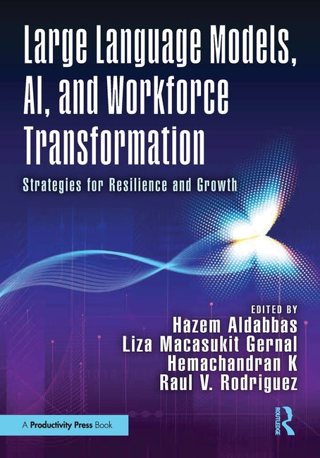 Large Language Models, Ai, and Workforce Transformation: Strategies for Resilience and Growth