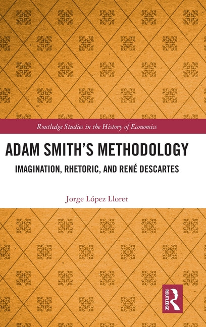 Adam Smith's Methodology: Imagination, Rhetoric, and Rene Descartes