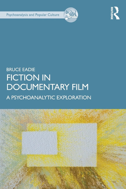 Fiction in Documentary Film: A Psychoanalytic Exploration