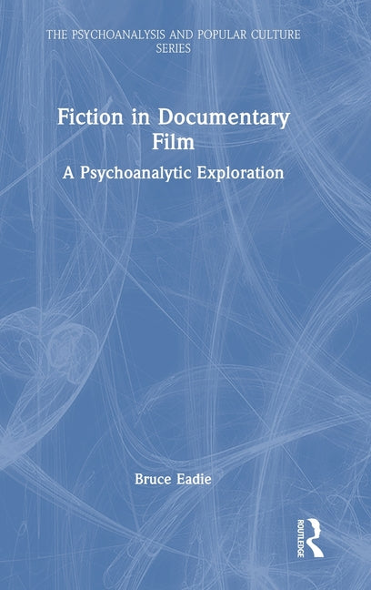 Fiction in Documentary Film: A Psychoanalytic Exploration