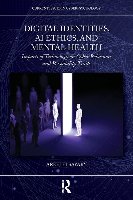 Digital Identities, AI Ethics, and Mental Health: Impacts of Technology on Cyber Behaviors and Personality Traits