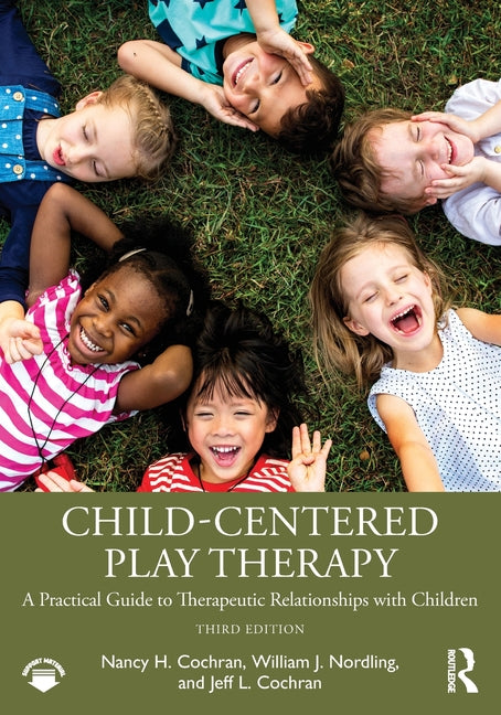 Child-Centered Play Therapy: A Practical Guide to Therapeutic Relationships with Children