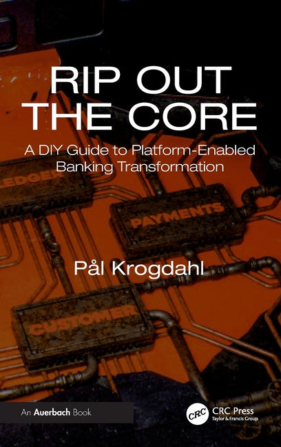 Rip Out the Core: A DIY Guide to Platform-Enabled Banking Transformation