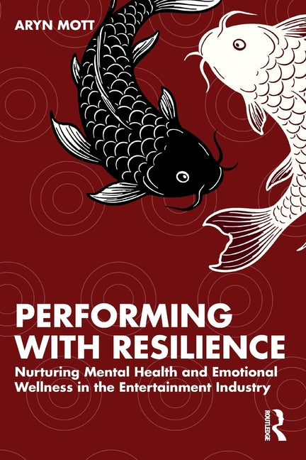 Performing with Resilience: Nurturing Mental Health and Emotional Wellness in the Entertainment Industry