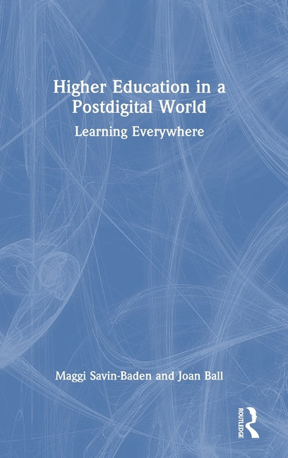 Higher Education in a Postdigital World: Learning Everywhere